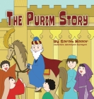 The Purim Story: The Story of Queen Esther and Mordechai the Righteous By Sarah Mazor, Marscheila Christyani (Illustrator) Cover Image