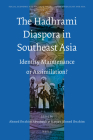 The Hadhrami Diaspora in Southeast Asia: Identity Maintenance or Assimilation? (Social #107) By Hassan Ibrahim (Editor), Abu Shouk (Editor) Cover Image