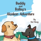 Buddy and Bailey's Alaskan Adventure Cover Image