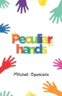 Peculiar Hands By Mitchell Ogunkunle Cover Image