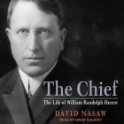 The Chief: The Life of William Randolph Hearst Cover Image