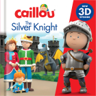 Caillou: The Silver Knight By Carine Laforest (Adapted by) Cover Image