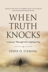 When Truth Knocks: A Journey Through Life's Spiritual Fog By Eddie D. Fleming Cover Image