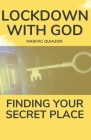 Lockdown with God: Finding your secret place By Marivic Quiazon Cover Image
