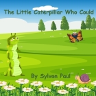 The Little Caterpillar Who Could Cover Image