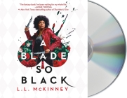 A Blade So Black (The Nightmare-Verse #1) By L.L. McKinney, Jeanette Illidge (Read by) Cover Image