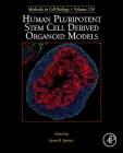 Human Pluripotent Stem Cell Derived Organoid Models: Volume 159 (Methods in Cell Biology #159) By J. Spence (Volume Editor) Cover Image