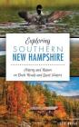 Exploring Southern New Hampshire: History and Nature on Back Roads and Quiet Waters By Lucie Bryar Cover Image