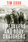 Lifesavers and Body Snatchers: Medical Care and the Struggle for Survival in the Great War By Tim Cook Cover Image