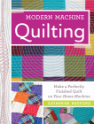 Modern Machine Quilting: Make a perfectly finished quilt on your home machine By Catherine Redford Cover Image