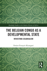The Belgian Congo as a Developmental State: Revisiting Colonialism (Routledge Studies in the Modern History of Africa) Cover Image