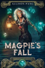 Magpie's Fall (IronHeart Chronicles #2) By Allison Pang Cover Image