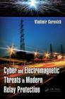 Cyber and Electromagnetic Threats in Modern Relay Protection By Vladimir Gurevich Cover Image