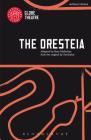 The Oresteia (Modern Plays) By Rory Mullarkey, Rory Mullarkey (Adapted by) Cover Image