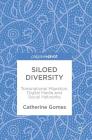 Siloed Diversity: Transnational Migration, Digital Media and Social Networks By Catherine Gomes Cover Image