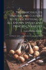 The Narcissus, Its History and Culture With Descriptions of All Known Species and Principal Varieties: To Which Is Added, a Scientific Review of the E By Frederick William Burbidge Cover Image