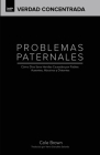 Problemas Paternales: Cómo Dios Sana Heridas Causadas Por Padres Ausentes, Abusivos y Distantes By Cole Brown Cover Image