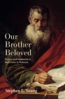 Our Brother Beloved: Purpose and Community in Paul's Letter to Philemon By Stephen E. Young Cover Image