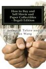 How to Buy and Sell Movie and Paper Collectibles - Begali Edition: Turn Paper to Gold By Arthur H. Tafero, Lijun Wang Cover Image