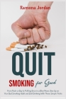 Quit Smoking for Good: From Pack-a-Day to Puffing Once in a Blue Moon, Give Up on Your Bad Smoking Habit and Quit Drinking With These Simple By Ramona Jordan Cover Image