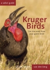 Kruger Birds: A Safari Guide, Revised Second Edition By Philip And Ingrid Van Den Berg, Heinrich Van Den Berg Cover Image