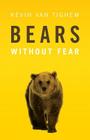 Bears Without Fear By Kevin Van Tighem Cover Image