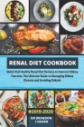 Renal Diet Cookbook #2019-2020: Quick And Healthy Renal Diet Recipes to Improve Kidney Function, The Ultimate Guide to Managing Kidney Disease and Avo Cover Image