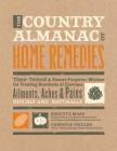 The Country Almanac of Home Remedies: Time-Tested & Almost Forgotten Wisdom for Treating Hundreds of Common Ailments, Aches & Pains Quickly and Naturally By Brigitte Mars, Chrystle Fiedler Cover Image