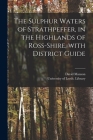 The Sulphur Waters of Strathpeffer, in the Highlands of Ross-shire, With District Guide Cover Image