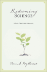 Redeeming Science: A God-Centered Approach Cover Image