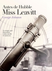 Antes de Hubble, Miss Leavitt: La mujer que descubrió cómo medir el universo By George Johnson Cover Image