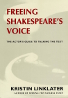 Freeing Shakespeare's Voice: The Actor's Guide to Talking the Text By Kristin Linklater Cover Image