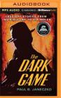 The Dark Game: True Spy Stories from Invisible Ink to CIA Moles By Paul B. Janeczko, Ron Butler (Read by) Cover Image