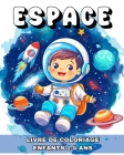 Espace Livre de Coloriage pour Enfants 1-4 Ans: Cahier de Coloriage Espace Tout-Petits avec Astronautes, Fusées & Plus Encore Cover Image