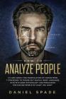 How To Analyze People: 13 Laws About the Manipulation of the Human Mind, 7 Strategies to Quickly Figure Out Body Language, Dive into Dark Psy By Daniel Spade Cover Image
