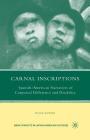 Carnal Inscriptions: Spanish American Narratives of Corporeal Difference and Disability (New Directions in Latino American Cultures) Cover Image