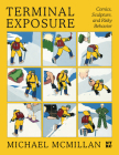 Terminal Exposure: Comics, Sculpture, and Risky Behavior By Michael McMillan, Dan Nadel (Introduction by) Cover Image