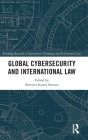 Global Cybersecurity and International Law (Routledge Research in Information Technology and E-Commerce) Cover Image
