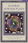 Global Jewish Plays: Five Works by Jewish Playwrights from Around the World: Extinct; Heartlines; The Kahena Berber Queen; Papa'gina; A People By Berthe Bénichou-Aboulker, Hana Vazana Grunwald, Sarah Waisvisz Cover Image