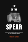 Tip of the Spear: Black Radicalism, Prison Repression, and the Long Attica Revolt Cover Image