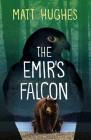 The Emir's Falcon By Matt Hughes Cover Image