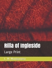 Rilla of Ingleside: Large Print By L. M. Montgomery Cover Image