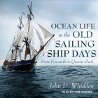 Ocean Life in the Old Sailing Ship Days Lib/E: From Forecastle to Quarter-Deck By Tom Perkins (Read by), John D. Whidden Cover Image