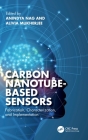 Carbon Nanotube-Based Sensors: Fabrication, Characterization, and Implementation By Anindya Nag (Editor), Alivia Mukherjee (Editor) Cover Image