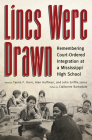 Lines Were Drawn: Remembering Court-Ordered Integration at a Mississippi High School By Teena F. Horn (Editor), Alan Huffman (Editor), John Griffin Jones (Editor) Cover Image