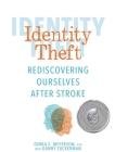 Identity Theft: Rediscovering Ourselves After Stroke By Debra E. Meyerson, Danny Zuckerman Cover Image