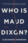 Who is Maud Dixon?: A Novel By Alexandra Andrews Cover Image