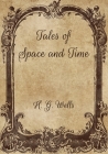 Tales of Space and Time By H. G. Wells Cover Image