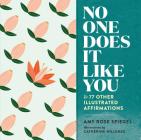 No One Does It Like You: And 77 Other Illustrated Affirmations By Amy Rose Spiegel, Catherine Willemse (Illustrator) Cover Image