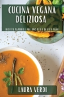 Cucina Vegana Deliziosa: Ricette Saporite per uno Stile di Vita Sano By Laura Verdi Cover Image